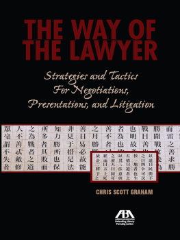 Graham - The way of the lawyer: strategies and tactics for negotiations, presentations, and litigation