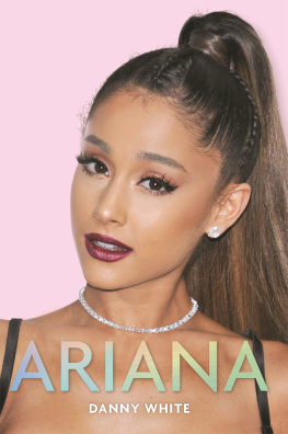 Grande Ariana Ariana: the unauthorized biography