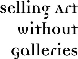 Selling Art Without Galleries Toward Making a Living from Your Art - image 1