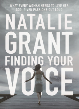 Grant Finding your voice: what every woman needs to live her God-given passions out loud