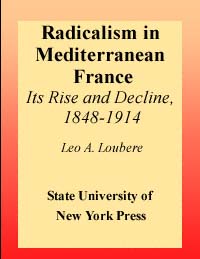 title Radicalism in Mediterranean France Its Rise and Decline 1848-1914 - photo 1