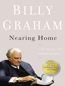 Graham - Nearing home: life, faith, and finishing well