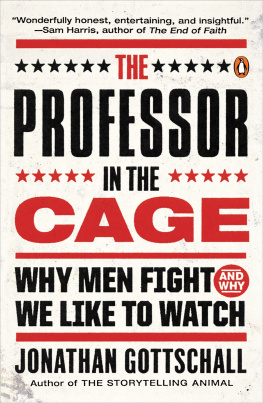 Gottschall - The professor in the cage: why men fight and why we like to watch
