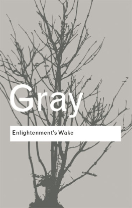 Gray - Enlightenments wake: politics and culture at the close of the modern age