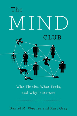 Gray Kurt James The mind club: who thinks, what feels, and why it matters