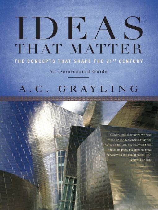 Table of Contents PRAISE FOR A C GRAYLINGS IDEAS THAT MATTER Anthony - photo 1