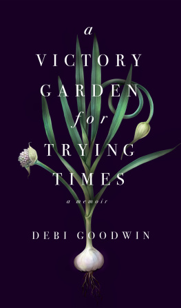 Goodwin - A Victory Garden for Trying Times