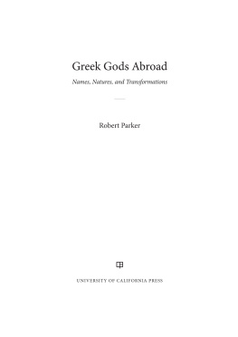 Robert Parker - Greek Gods Abroad: Names, Natures, and Transformations