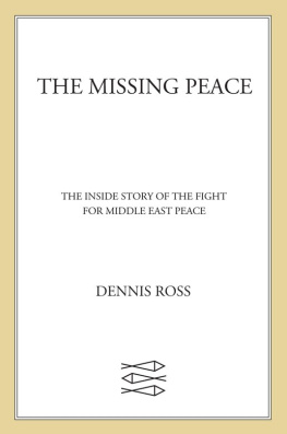 Dennis Ross The Missing Peace: The Inside Story of the Fight for Middle East Peace