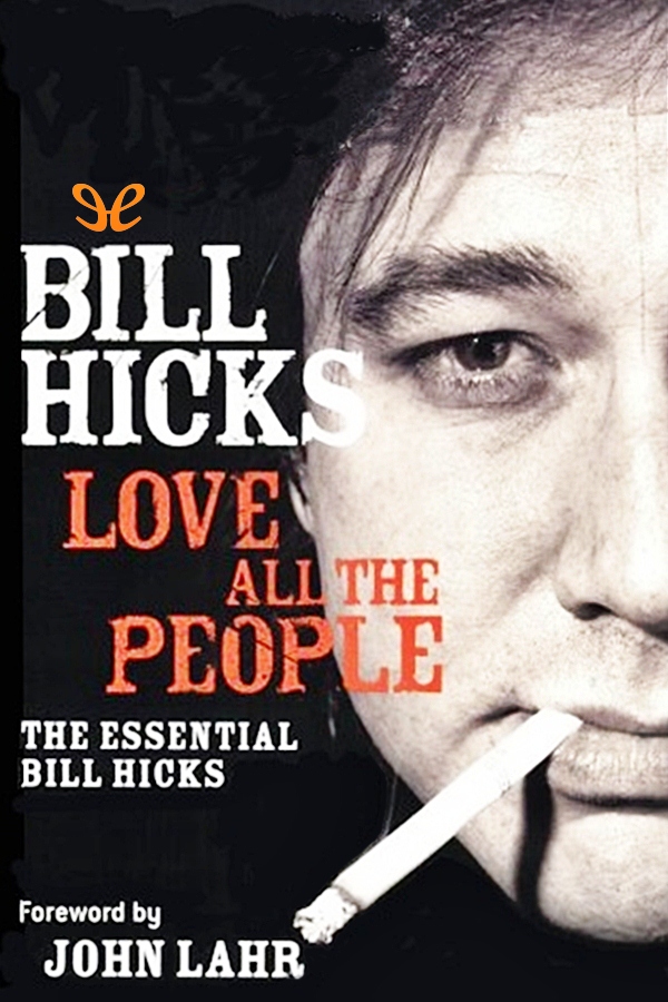 Bill Hicks was arguably the most influential stand-up comedian of the last 30 - photo 1