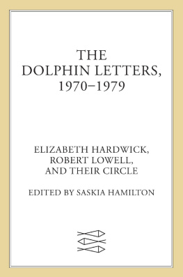 Saskia Hamilton The Dolphin Letters, 1970-1979: Elizabeth Hardwick, Robert Lowell, and Their Circle