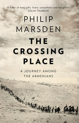 Philip Marsden The Crossing Place: A Journey Among the Armenians