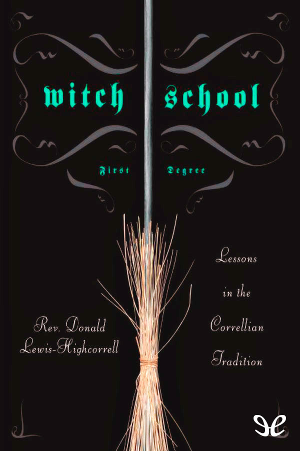 The twelve lessons of the Witch Schools First Degree designed to be completed - photo 1
