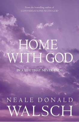 Neale Donald Walsch - Home with god : in a life that never ends