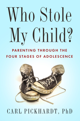 Carl E Pickhardt - Who Stole My Child?: Parenting Through the Four Stages of Adolescence