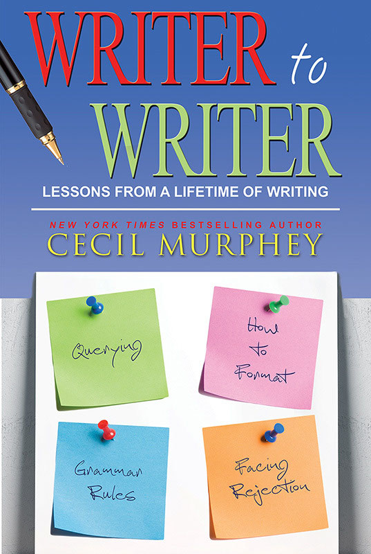 WRITER TO WRITER Lessons from a Lifetime of Writing Cecil Murphey Table - photo 1