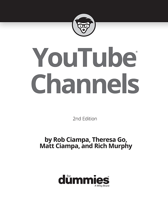 YouTube Channels For Dummies 2nd Edition Published by John Wiley Sons - photo 2