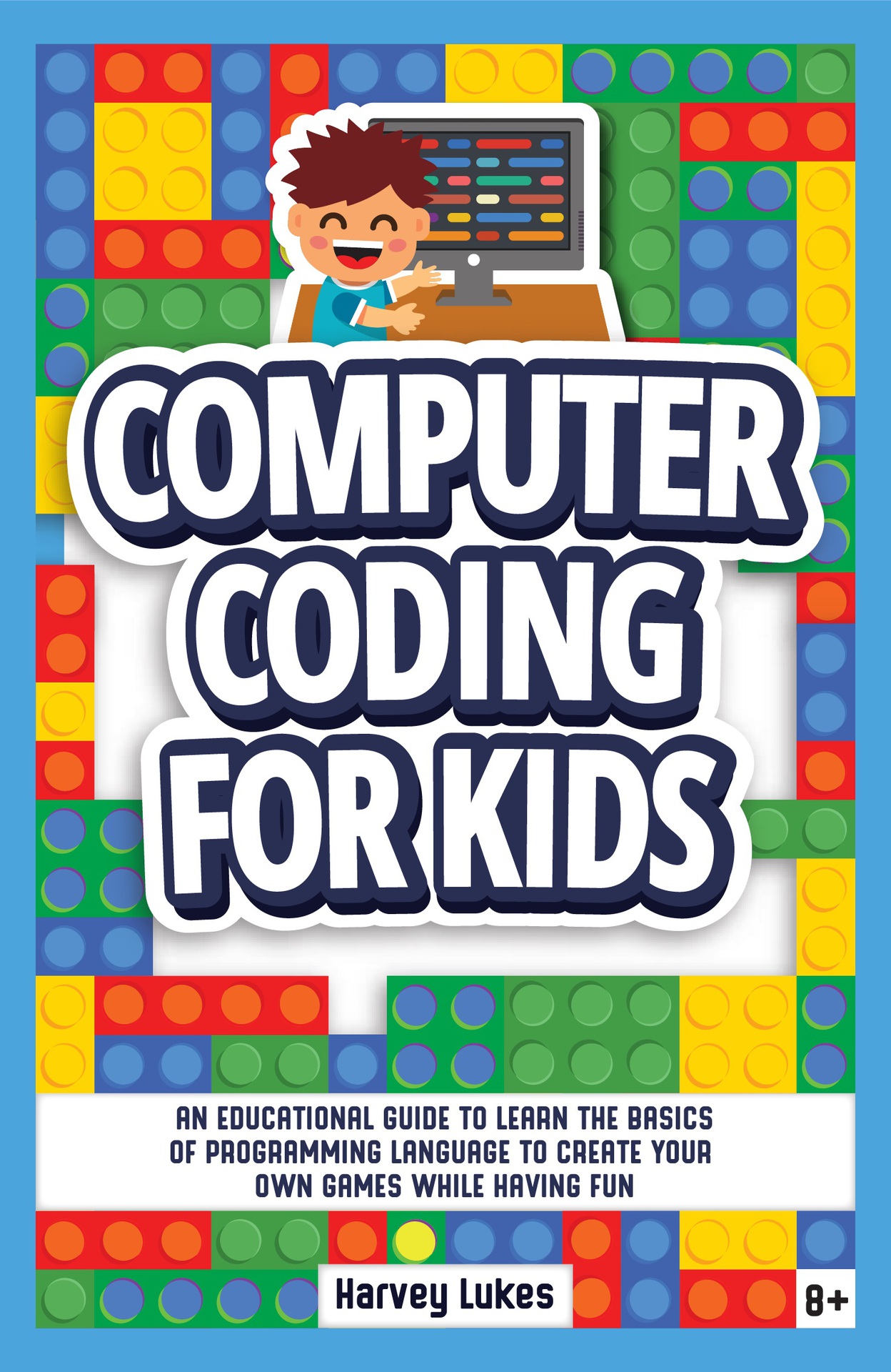 Computer Coding for Kids An Educational Guide to Learn the Basics of - photo 1