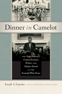 Joseph A. Esposito - Dinner in Camelot: The Night Americas Greatest Scientists, Writers, and Scholars Partied at the Kennedy White House