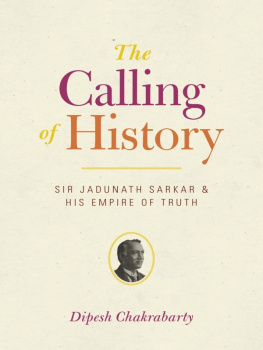 Dipesh Chakrabarty - The Calling of History: Sir Jadunath Sarkar and His Empire of Truth
