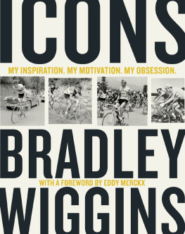 Bradley Wiggins - Icons : my inspiration. my motivation. my obsession.