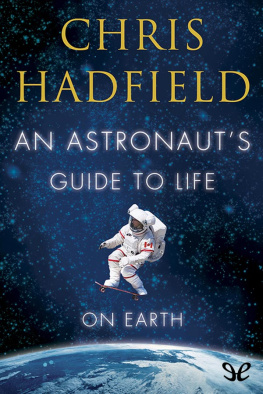 Chris Hadfield An Astronauts Guide to Life on Earth