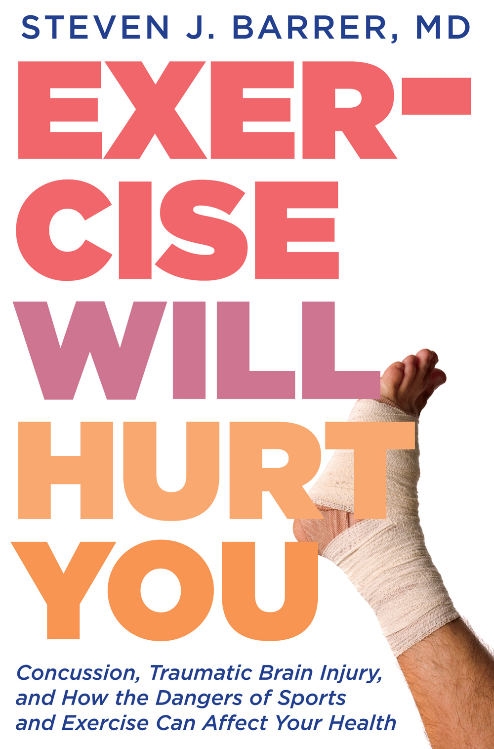 EXERCISE WILL HURT YOU Concussion Traumatic Brain Injury and How the - photo 1