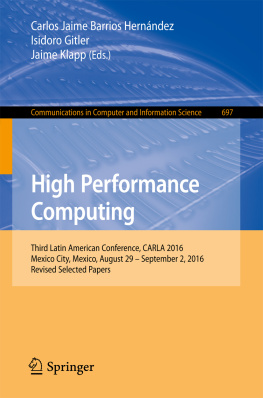 Barrios Hernández Carlos Jaime - High Performance Computing: Third Latin American Conference, CARLA 2016, Mexico City, Mexico, August 29-September 2, 2016, Revised Selected Papers