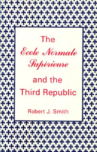 title The Ecole Normale Suprieure and the Third Republic author - photo 1