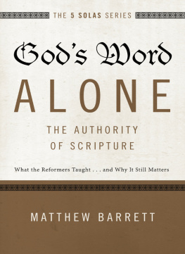 Barrett - Gods word alone-- the authority of scripture: what the reformers taught ... and why it still matters