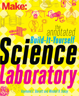 Barrett Raymond E. - Make: The Annotated Build-It-Yourself Science Laboratory