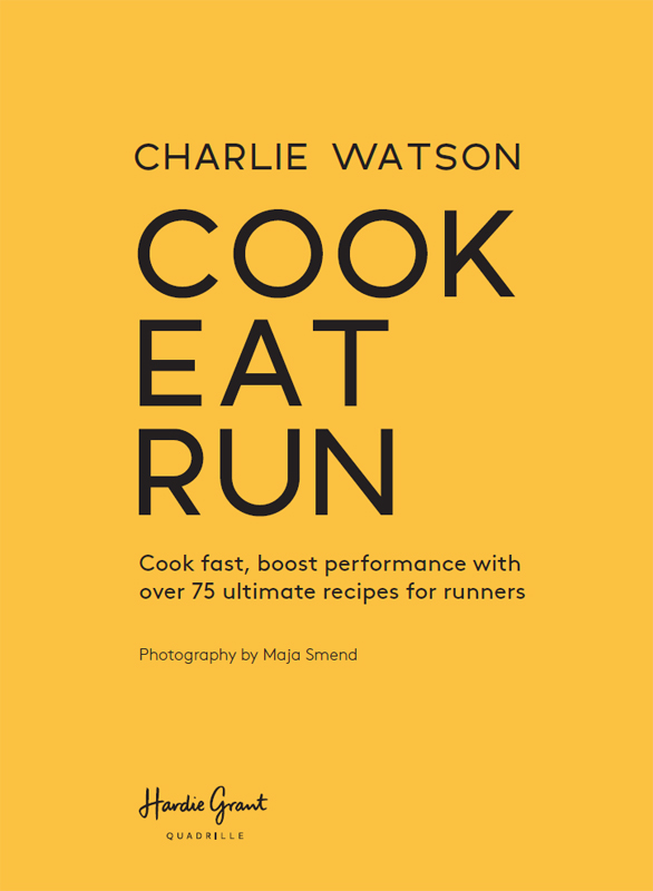 Cook Eat Run Cook Fast Boost Performance with 75 Ultimate Recipes for Runners - image 4