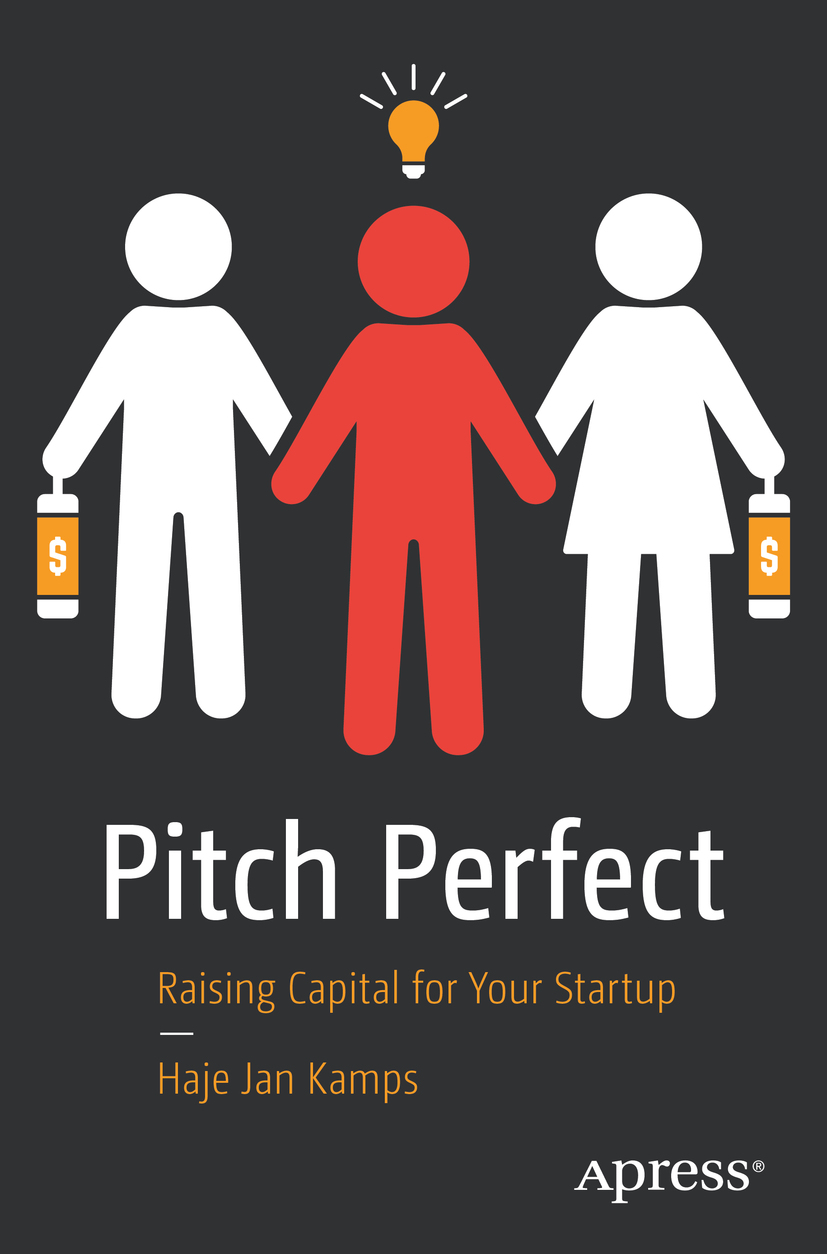 Haje Jan Kamps Pitch Perfect Raising Capital for Your Startup 1st ed - photo 1