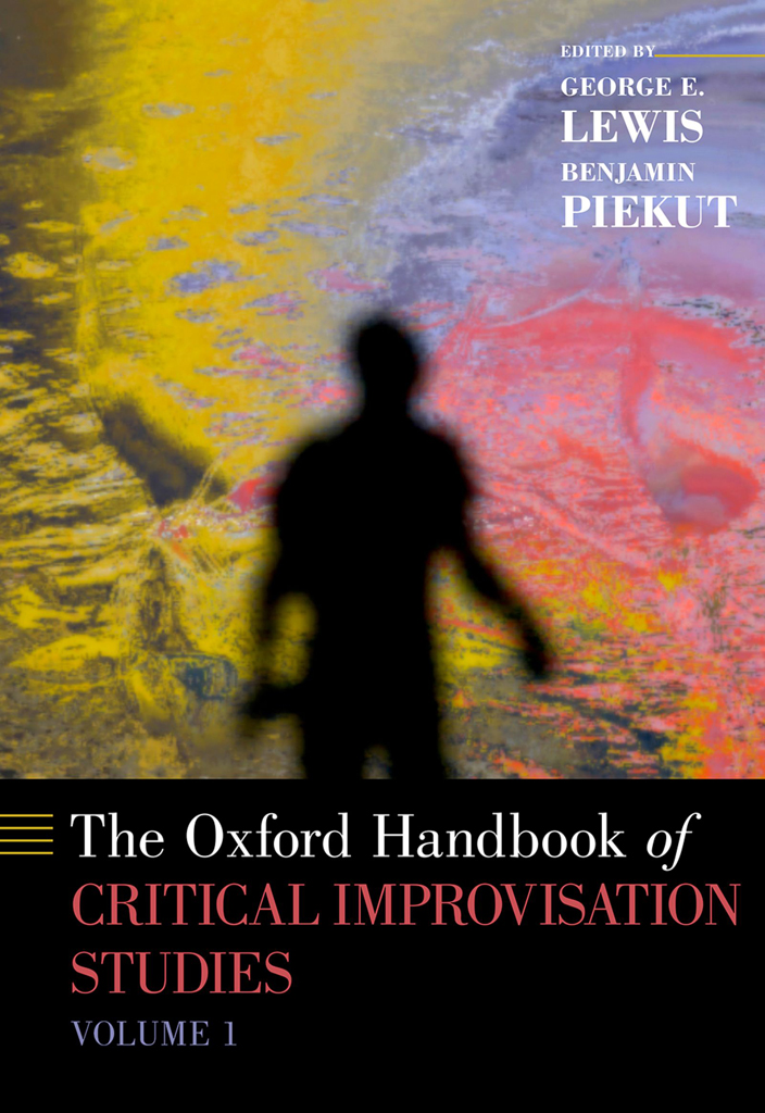 THE OXFORD HANDBOOK OF CRITICAL IMPROVISATION STUDIES VOLUME 1 - photo 1