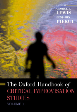 George E. Lewis and Benjamin Piekut The Oxford Handbook of Critical Improvisation Studies: Volume 1