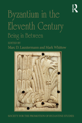 Marc D. Lauxtermann Byzantium in the Eleventh Century