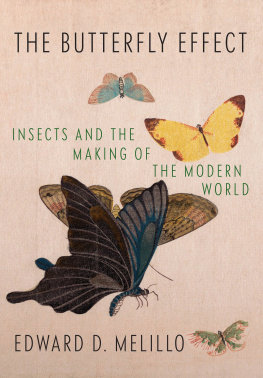Edward D. Melillo - The Butterfly Effect: Insects and the Making of the Modern World
