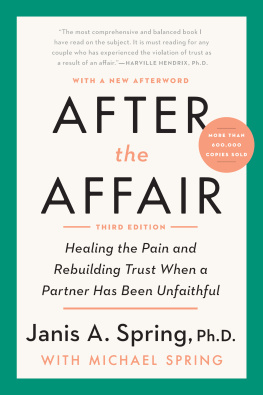 Janis A. Spring - After the Affair: Healing the Pain and Rebuilding Trust When a Partner Has Been Unfaithful