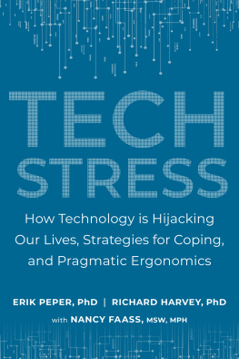 Erik Peper Ph.D. Tech Stress: How Technology is Hijacking Our Lives, Strategies for Coping, and Pragmatic Ergonomics