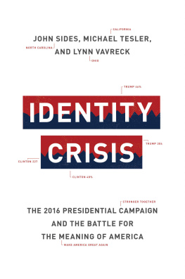 John Sides Identity Crisis: The 2016 Presidential Campaign and the Battle for the Meaning of America