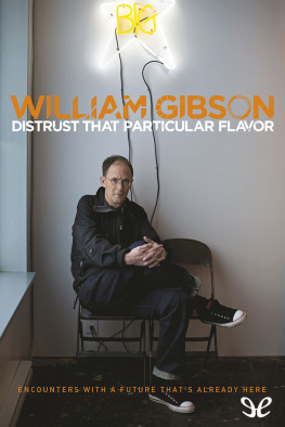 William Gibson - Distrust That Particular Flavor
