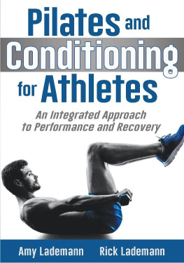 Amy Lademann - Pilates Conditioning for Athletes: An Integrated Approach to Performance and Recovery