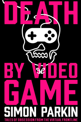 Simon Parkin - Death by Video Game