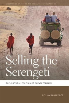 Benjamin Gardner - Selling the Serengeti: The Cultural Politics of Safari Tourism