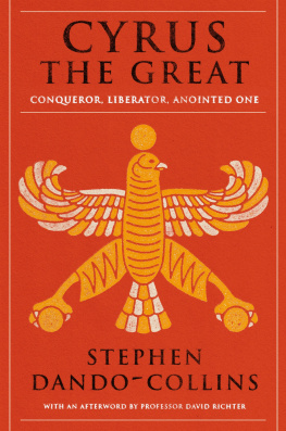 Stephen Dando-Collins - Cyrus the Great: Conqueror, Liberator, Anointed One