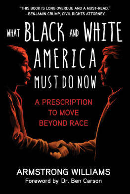 Armstrong Williams What Black and White America Must Do Now: A Prescription to Move Beyond Race