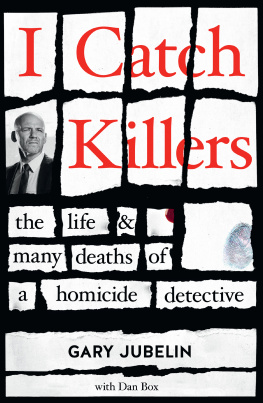 Gary Jubelin I Catch Killers: The Life and Many Deaths of a Homicide Detective