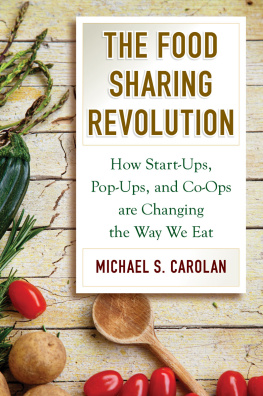 Michael S. Carolan The Food Sharing Revolution: How Start-Ups, Pop-Ups, and Co-Ops are Changing the Way We Eat