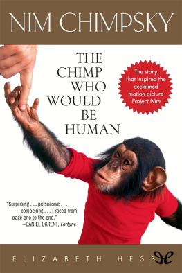 Elizabeth Hess - Nim Chimpsky: The Chimp Who Would Be Human