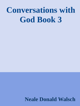 Neale Donald Walsch - Conversations with God : an uncommon dialogue Book 3